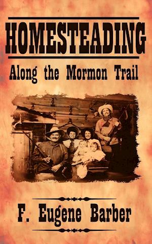 Homesteading Along the Mormon Trail