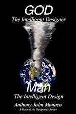 God the Intelligent Designer Man the Intelligent Design