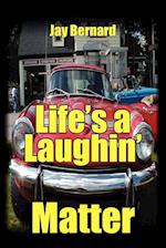 Life's a Laughin' Matter