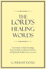 The Lord's Healing Words: Six Months of Daily Readings from the Bible On Physical, Mental, and Spiritual Health (With Commentary) 
