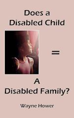 Does a Disabled Child = A Disabled Family?