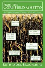 From the Cornfield Ghetto: A collection of stories and novellas 