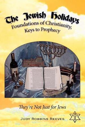 The Jewish Holidays, Foundations of Christianity, Keys to Prophecy