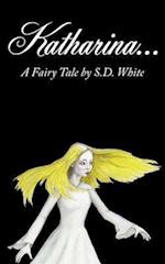 Katharina...a Fairy Tale