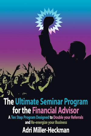 The Ultimate Seminar Program for the Financial Advisor