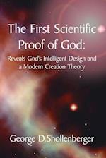 The First Scientific Proof of God:: Reveals God's Intelligent Design and a Modern Creation Theory 