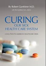 Curing Our Sick Health Care System
