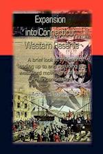 Expansion Into Connecticut Western Reserve: A Brief Look at the Events Leading Up to and Including the Westward Movement of Early American Settlers 