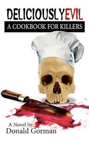 Deliciously Evil: A Cookbook for Killers