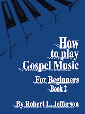 How to Play Gospel Music for Beginners Book 2