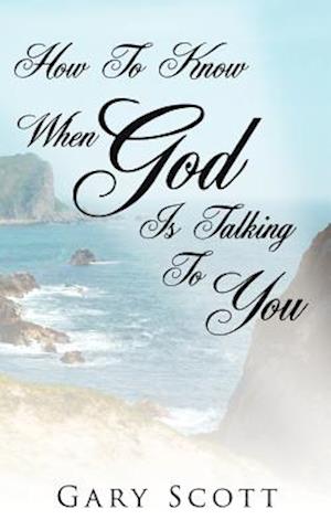 How To Know When "God" Is Talking To You