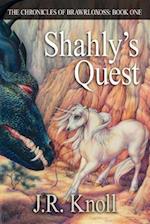 Shahly's Quest: The Chronicles of Brawrloxoss: Book One 