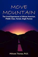 Move Mountain: The Lived Experiences of African American, Middle Class, Female, Single Parents 
