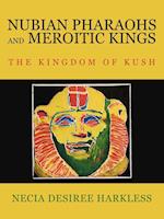 Nubian Pharaohs and Meroitic Kings