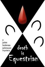 death is Equestrian: a john holmes johnson mystery 