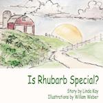 Is Rhubarb Special?