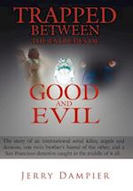 Trapped Between the Extremes of Good and Evil: The Story of an International Serial Killer, Angels and Demons, One Twin Brother's Hatred of the Other,