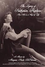 The Legacy of Katharine Hepburn: Fine Art as a Way of Life: A Memoir 