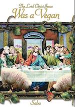 The Lord Christ Jesus Was a Vegan