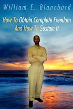 How To Obtain Complete Freedom And How To Sustain It