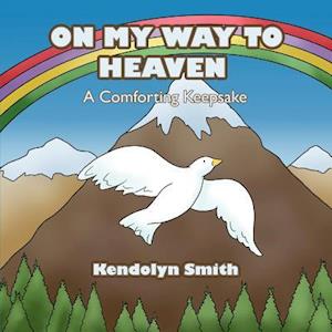 On My Way To Heaven: A Comforting Keepsake