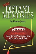 More Distant Memories: Pro Football's Best Ever Players of the 50's, 60's, and 70's 