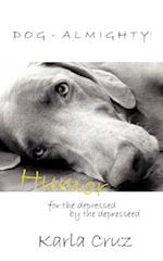 Dog-Almighty!: Humor for the Depressed by the Depressed 