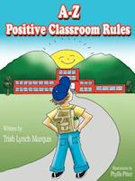 A-Z Positive Classroom Rules