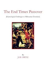 The End Times Passover: (Etymological Challenges to Millenarian Doctrines) 