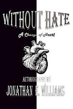 Without Hate: A Change of Heart 