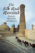 The Silk Road Revisited: Markets, Merchants and Minarets 