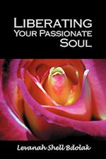 Liberating Your Passionate Soul