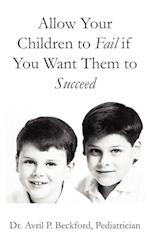 Allow Your Children to Fail If You Want Them to Succeed