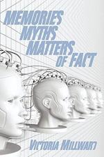 Memories Myths Matters of Fact