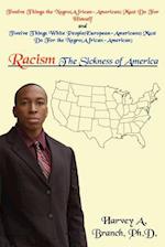 Racism the Sickness of America: Twelve Things the Negro(african-American)Must Do for Himself and Twelve Things White People(european-Americans)Must Do