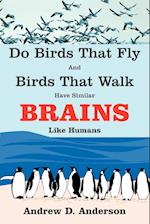 Do Birds That Fly and Birds That Walk Have Similar Brains Like Humans