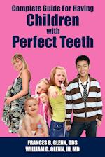 Complete Guide for having Children with Perfect Teeth