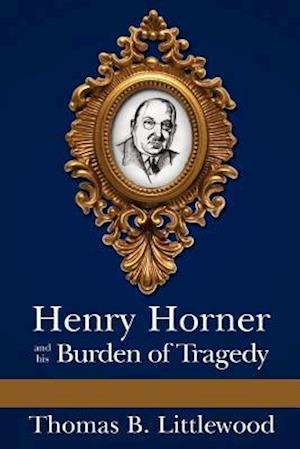 Henry Horner and His Burden of Tragedy