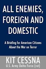 All Enemies, Foreign and Domestic: A Briefing for American Citizens About the War on Terror 