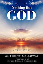 Nothing But God: A True Story 