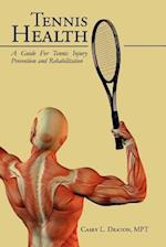 Tennis Health: A Guide For Tennis Injury Prevention and Rehabilitation 