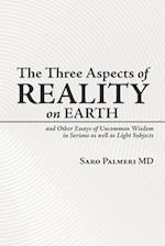 The Three Aspects of Reality on Earth: and Other Essays of Uncommon Wisdom in Serious as well as Light Subjects 