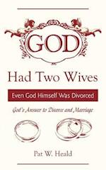 God Had Two Wives: Even God Himself Was Divorced 