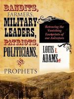 BANDITS, FARMERS, MILITARY LEADERS, PATRIOTS, POLITICIANS, AND PROPHETS