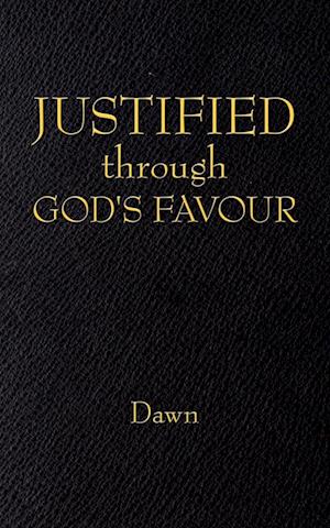 JUSTIFIED through GOD'S FAVOUR