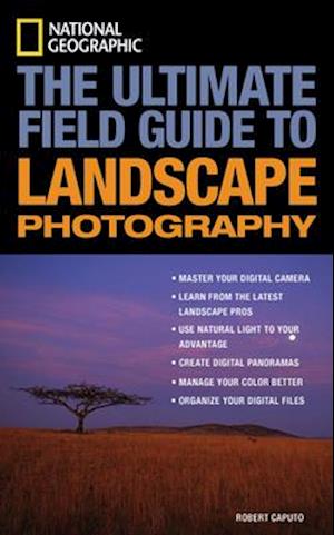 National Geographic: The Ultimate Field Guide to Landscape Photography