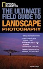 National Geographic: The Ultimate Field Guide to Landscape Photography