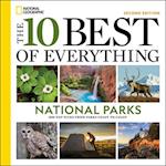 The 10 Best of Everything National Parks, 2nd Edition