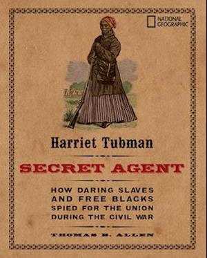 Harriet Tubman, Secret Agent