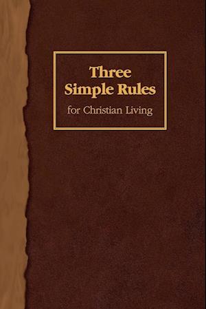 Three Simple Rules for Christian Living